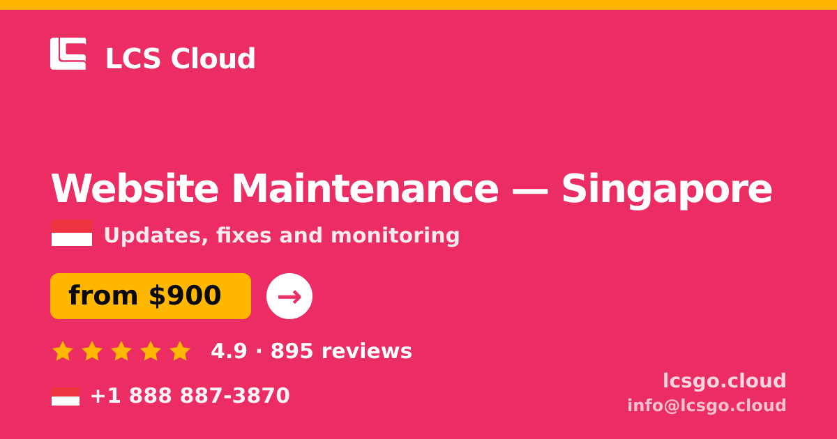 Website Maintenance in Singapore — from $900/mo, rated 4.9/5 by 895 clients. LCS Cloud.