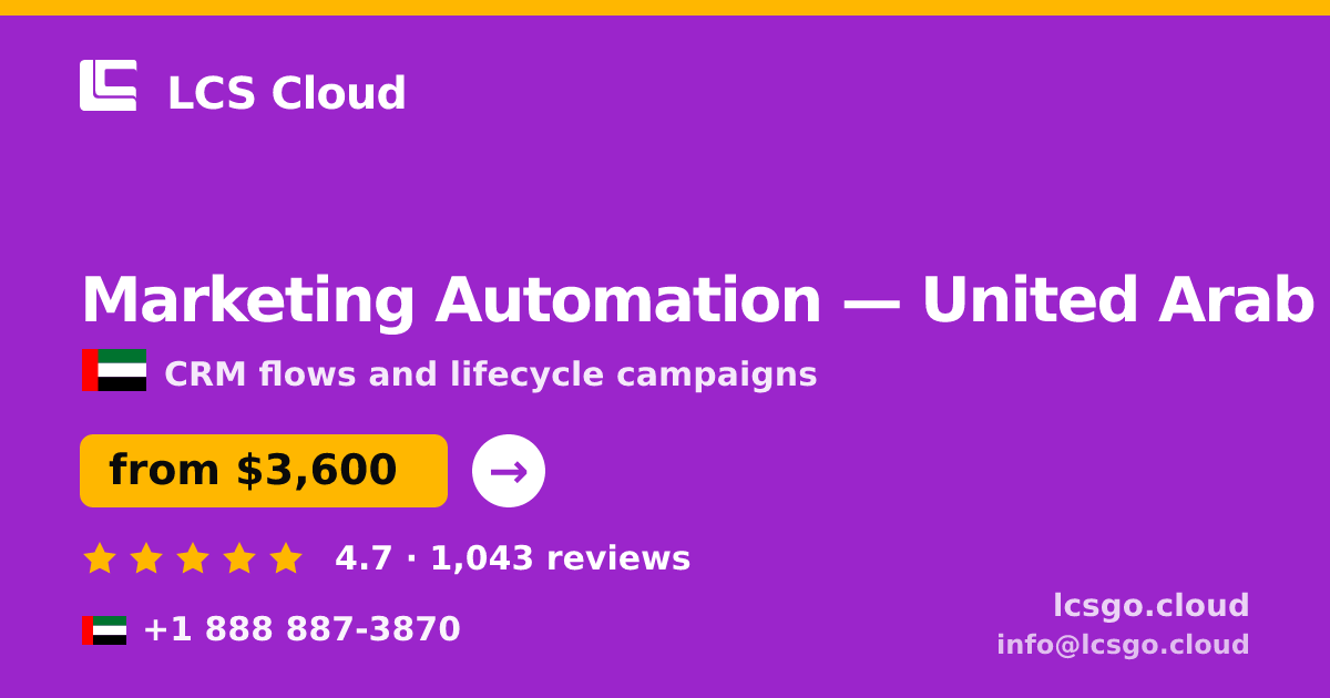 Marketing Automation in United Arab Emirates — from $3,600/mo, rated 4.7/5 by 1043 clients. LCS Cloud.