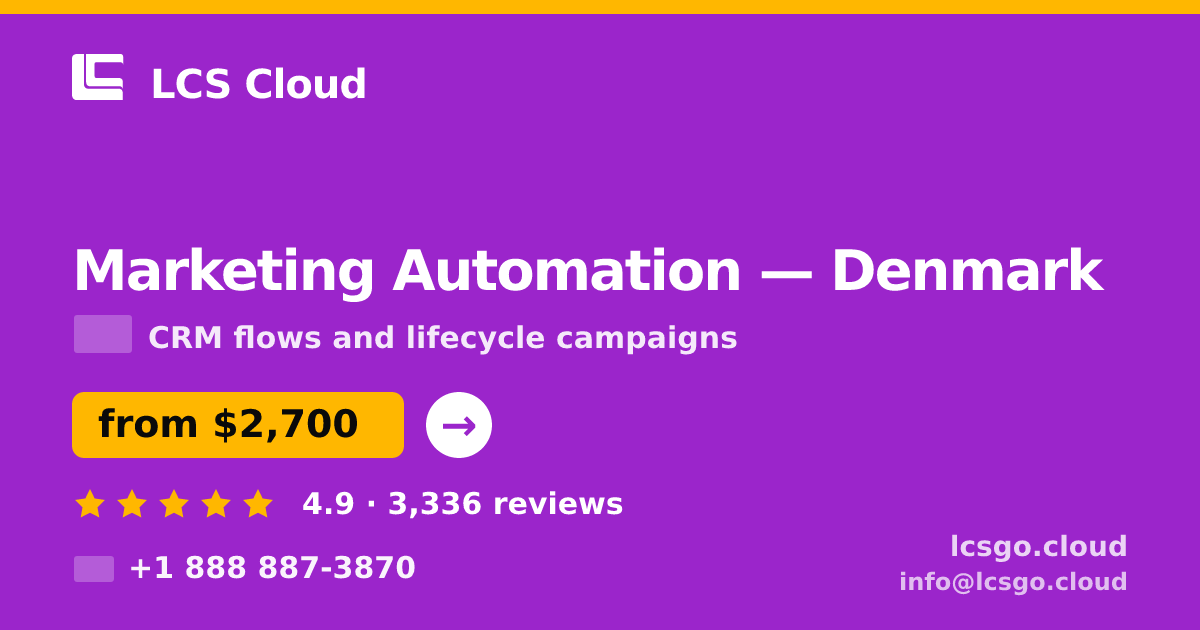 Marketing Automation in Denmark — from $2,700/mo, rated 4.9/5 by 3336 clients. LCS Cloud.