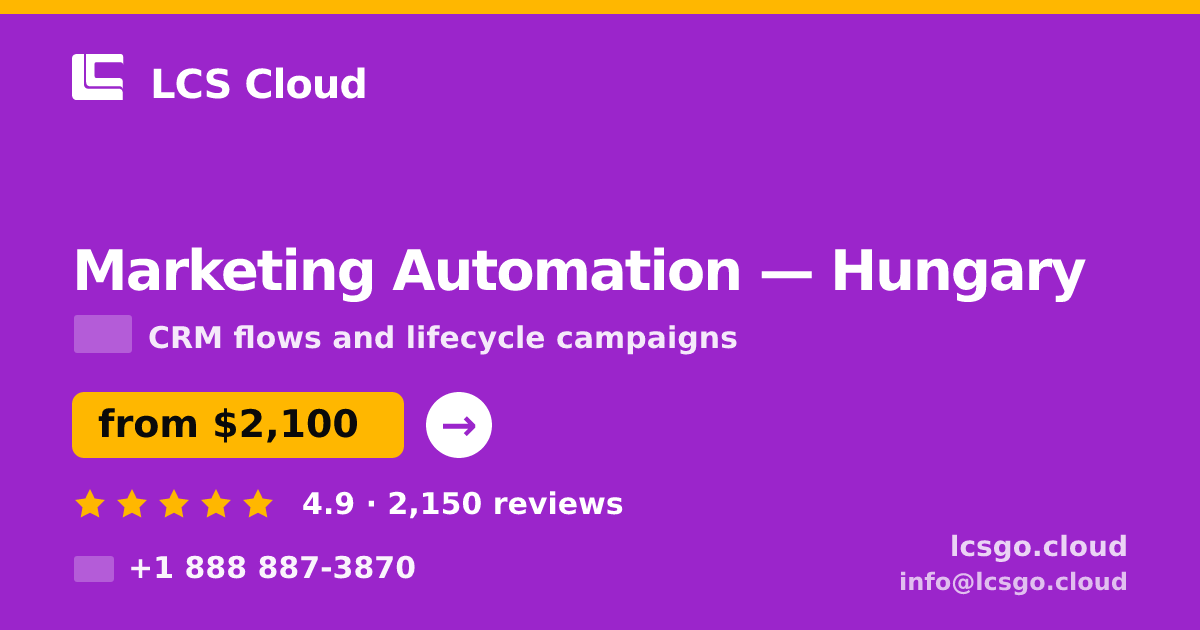 Marketing Automation in Hungary — from $2,100/mo, rated 4.9/5 by 2150 clients. LCS Cloud.