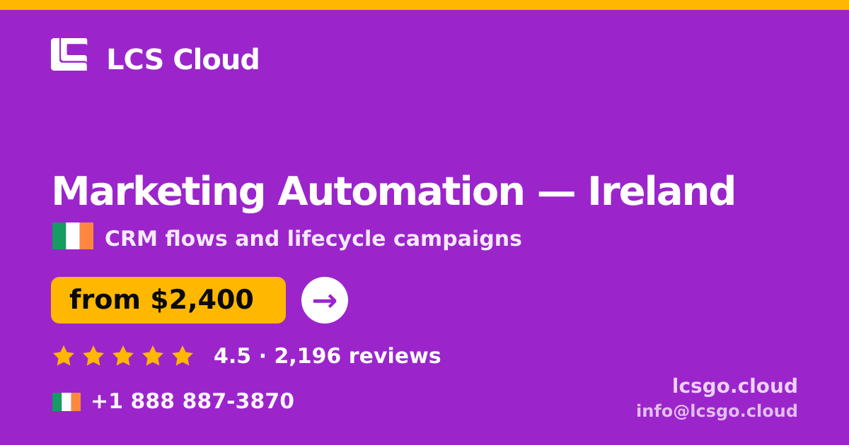 Marketing Automation in Ireland — from $2,400/mo, rated 4.5/5 by 2196 clients. LCS Cloud.