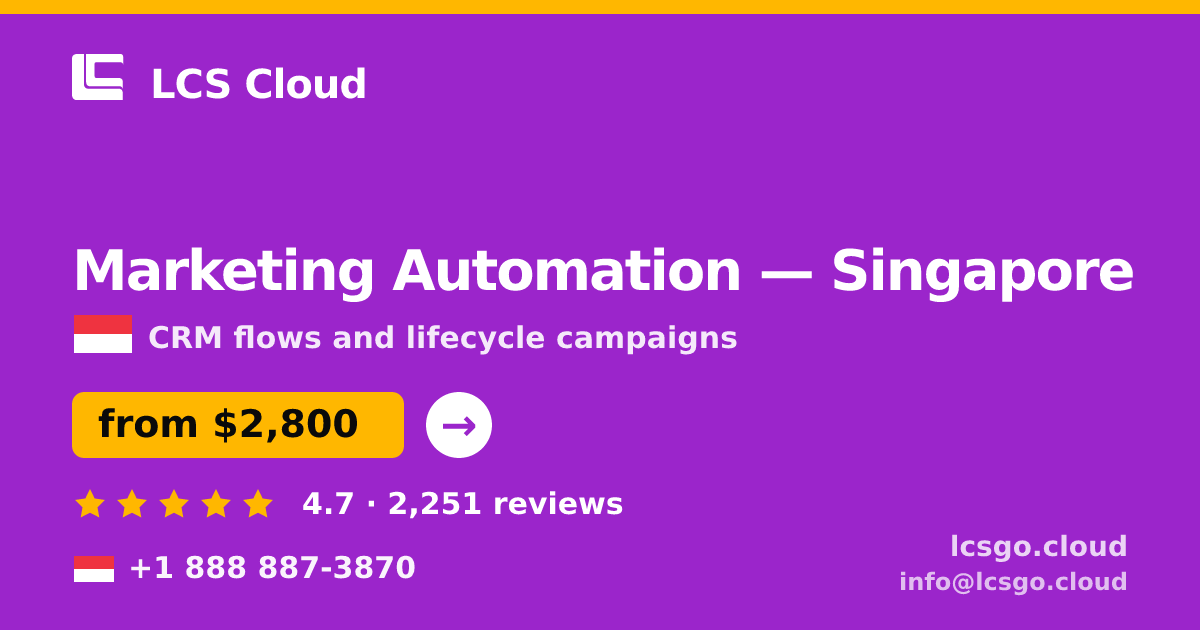 Marketing Automation in Singapore — from $2,800/mo, rated 4.7/5 by 2251 clients. LCS Cloud.