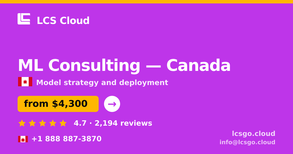 ML Consulting in Canada — from $4,300, rated 4.7/5 by 2194 clients. LCS Cloud.