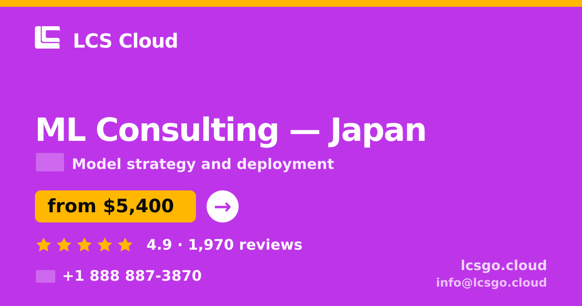 ML Consulting in Japan — from $5,400, rated 4.9/5 by 1970 clients. LCS Cloud.