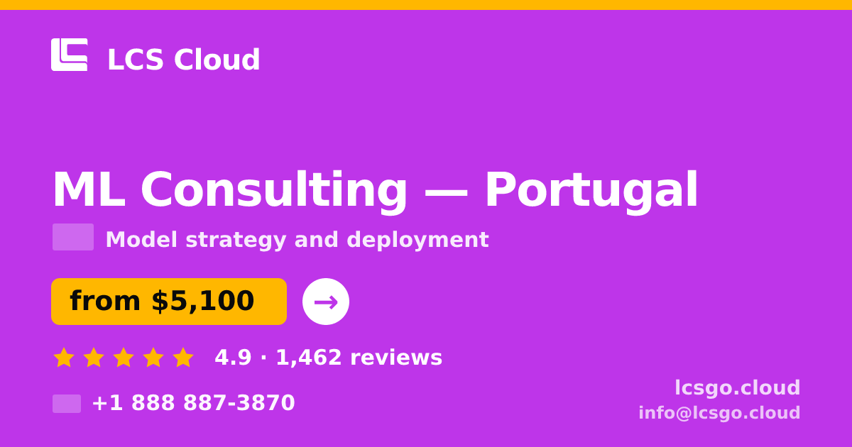 ML Consulting in Portugal — from $5,100, rated 4.9/5 by 1462 clients. LCS Cloud.