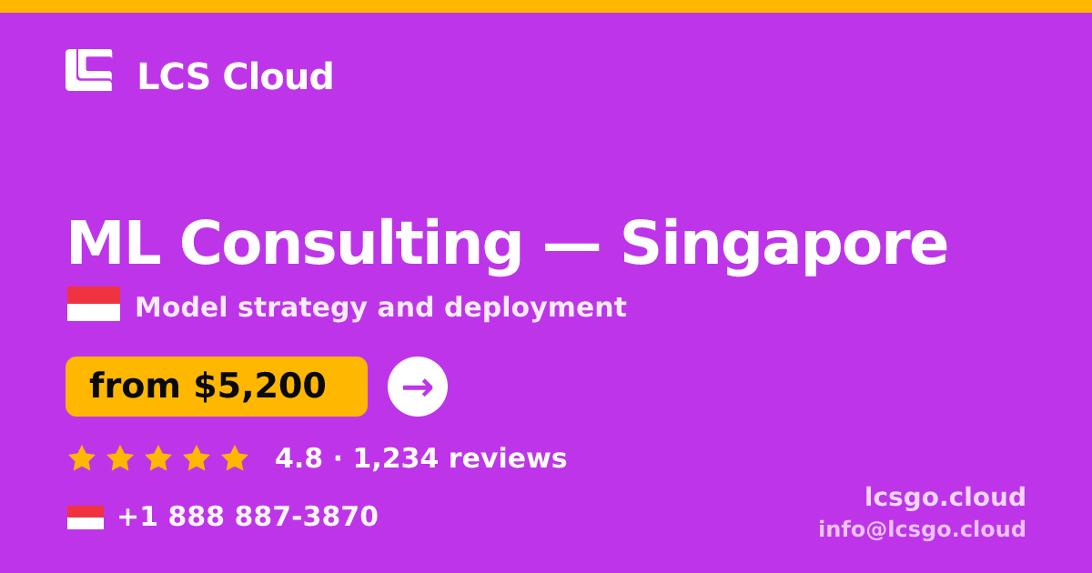 ML Consulting in Singapore — from $5,200, rated 4.8/5 by 1234 clients. LCS Cloud.