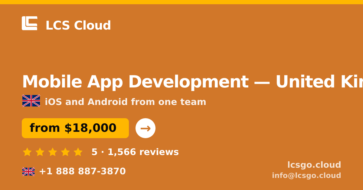 Mobile App Development in United Kingdom — from $18,000, rated 5/5 by 1566 clients. LCS Cloud.