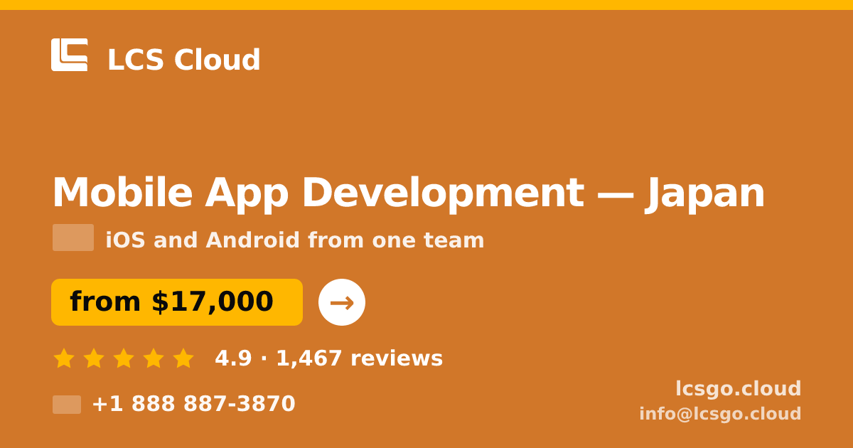 Mobile App Development in Japan — from $17,000, rated 4.9/5 by 1467 clients. LCS Cloud.