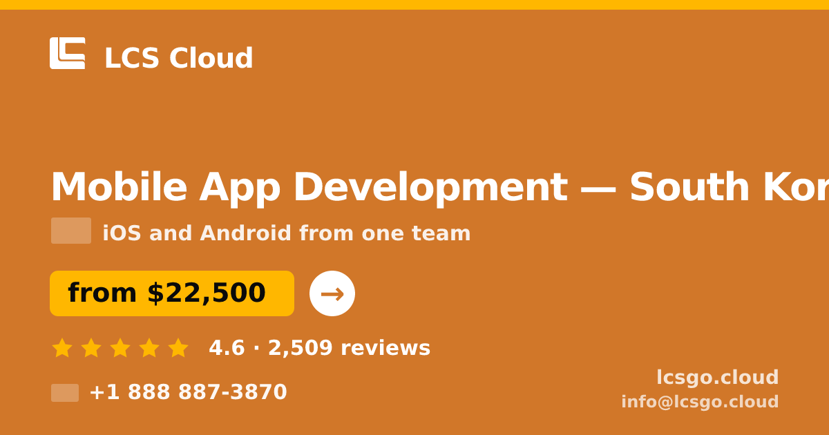 Mobile App Development in South Korea — from $22,500, rated 4.6/5 by 2509 clients. LCS Cloud.