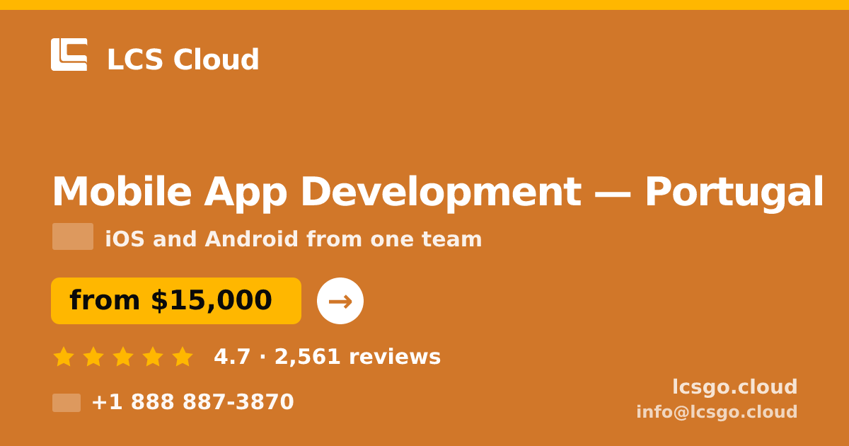 Mobile App Development in Portugal — from $15,000, rated 4.7/5 by 2561 clients. LCS Cloud.