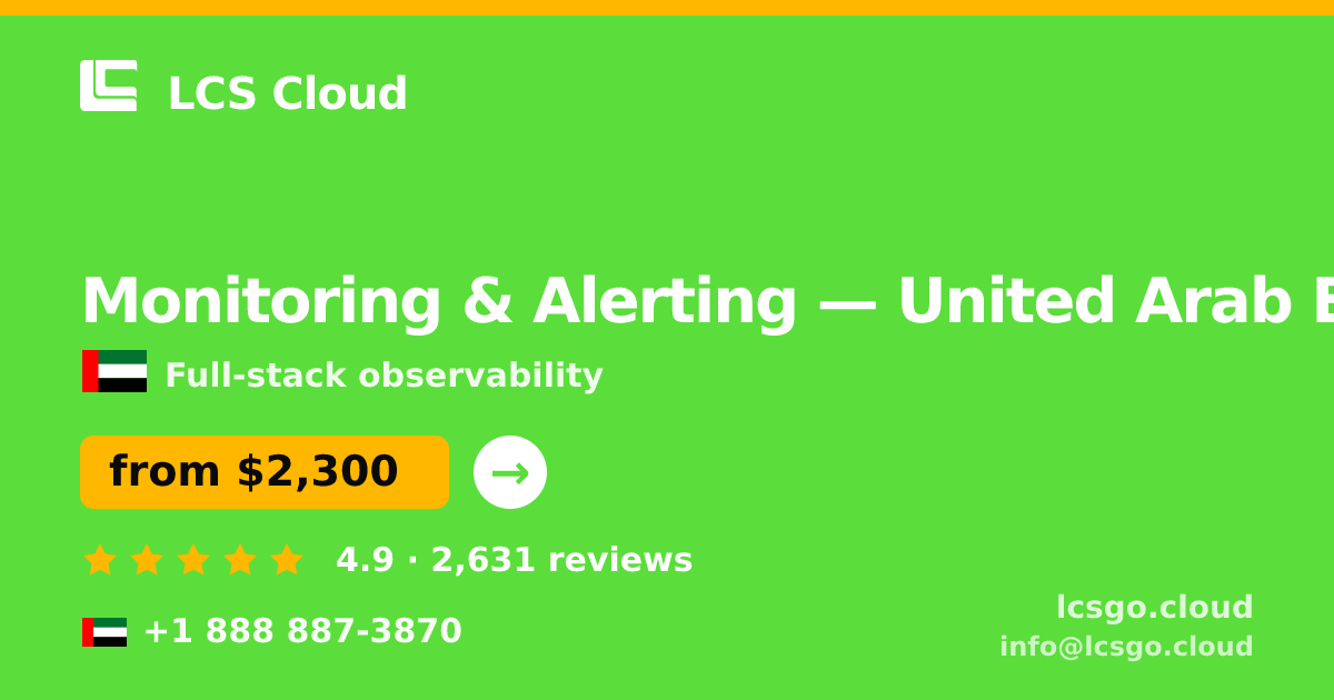 Monitoring & Alerting in United Arab Emirates — from $2,300/mo, rated 4.9/5 by 2631 clients. LCS Cloud.