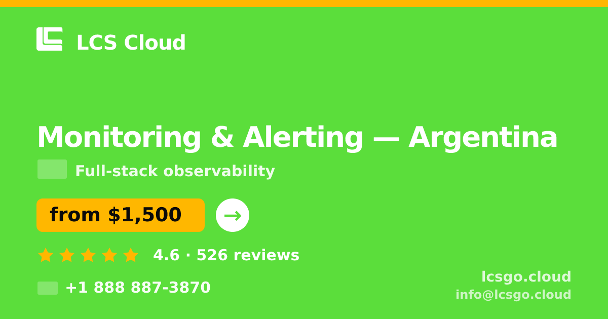 Monitoring & Alerting in Argentina — from $1,500/mo, rated 4.6/5 by 526 clients. LCS Cloud.