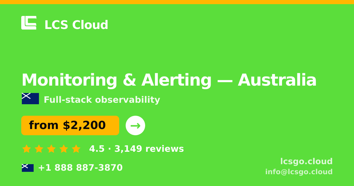 Monitoring & Alerting in Australia — from $2,200/mo, rated 4.5/5 by 3149 clients. LCS Cloud.