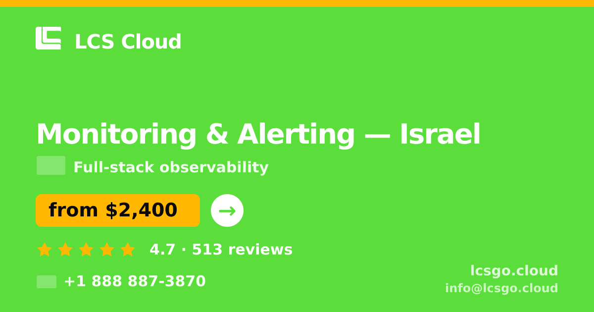 Monitoring & Alerting in Israel — from $2,400/mo, rated 4.7/5 by 513 clients. LCS Cloud.
