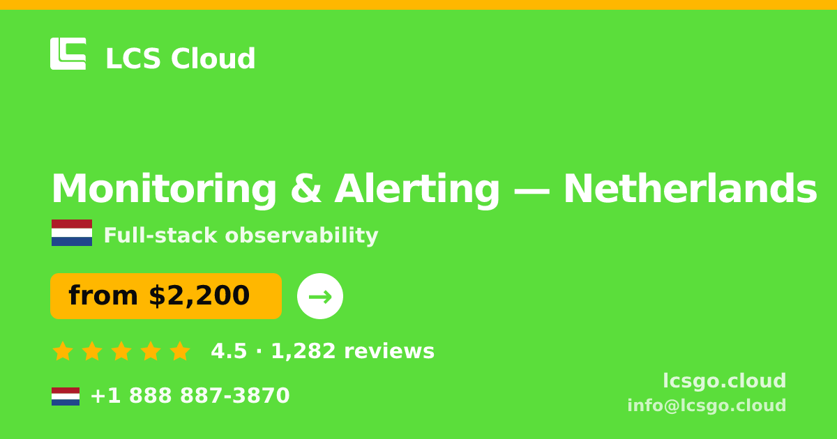 Monitoring & Alerting in Netherlands — from $2,200/mo, rated 4.5/5 by 1282 clients. LCS Cloud.