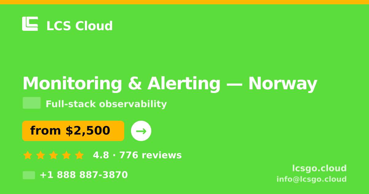 Monitoring & Alerting in Norway — from $2,500/mo, rated 4.8/5 by 776 clients. LCS Cloud.