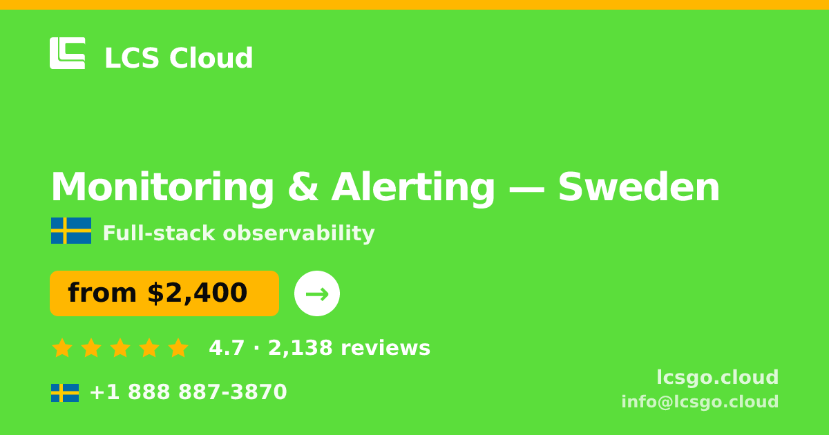 Monitoring & Alerting in Sweden — from $2,400/mo, rated 4.7/5 by 2138 clients. LCS Cloud.