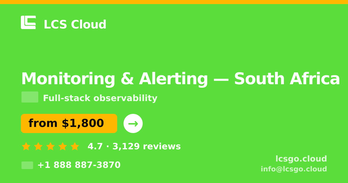 Monitoring & Alerting in South Africa — from $1,800/mo, rated 4.7/5 by 3129 clients. LCS Cloud.