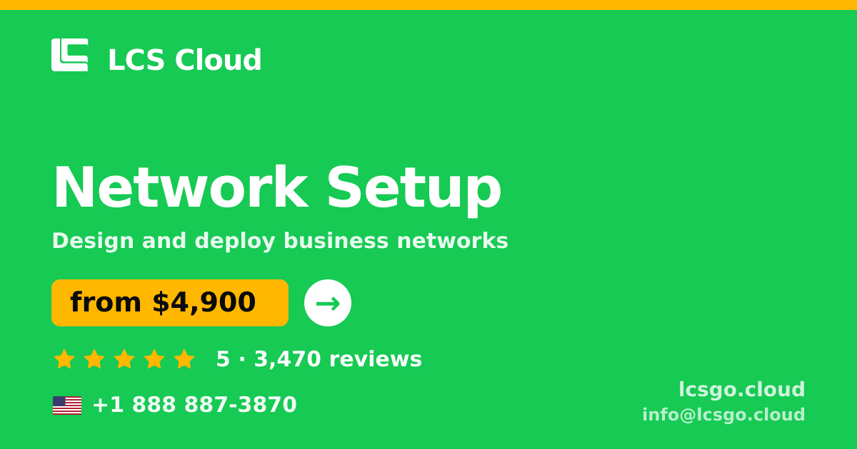 Network Setup in the USA — from $4,900, rated 5/5 by 3470 clients. LCS Cloud.