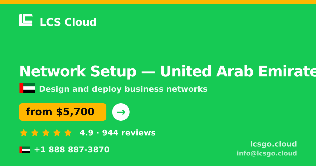 Network Setup in United Arab Emirates — from $5,700, rated 4.9/5 by 944 clients. LCS Cloud.