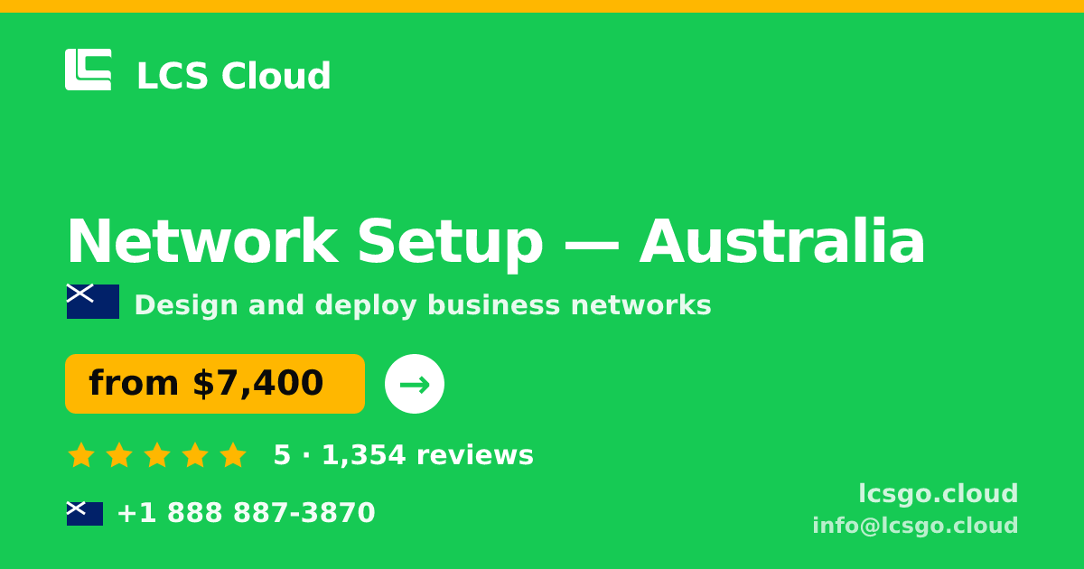 Network Setup in Australia — from $7,400, rated 5/5 by 1354 clients. LCS Cloud.