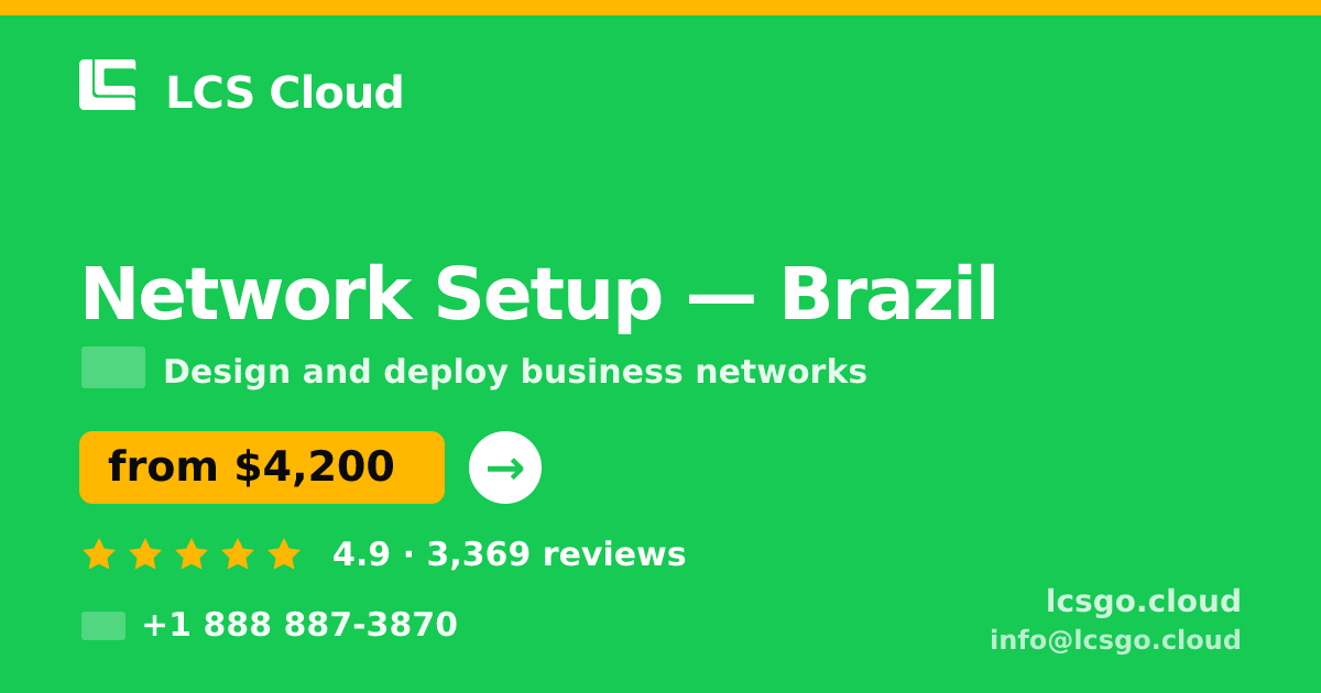 Network Setup in Brazil — from $4,200, rated 4.9/5 by 3369 clients. LCS Cloud.