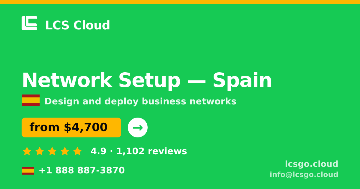 Network Setup in Spain — from $4,700, rated 4.9/5 by 1102 clients. LCS Cloud.