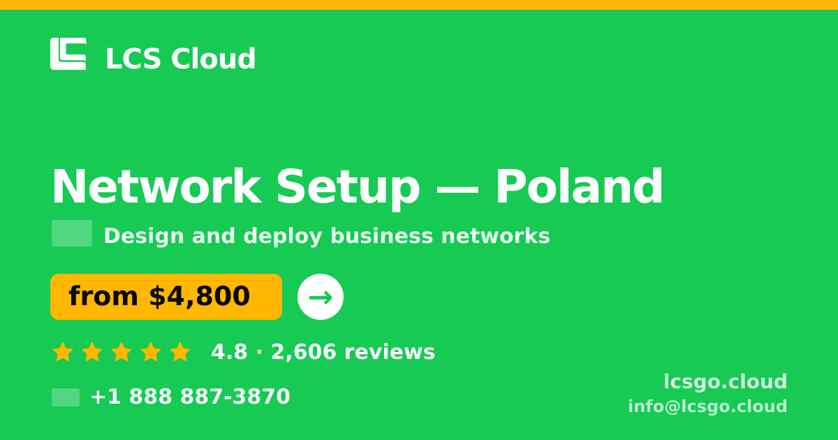 Network Setup in Poland — from $4,800, rated 4.8/5 by 2606 clients. LCS Cloud.