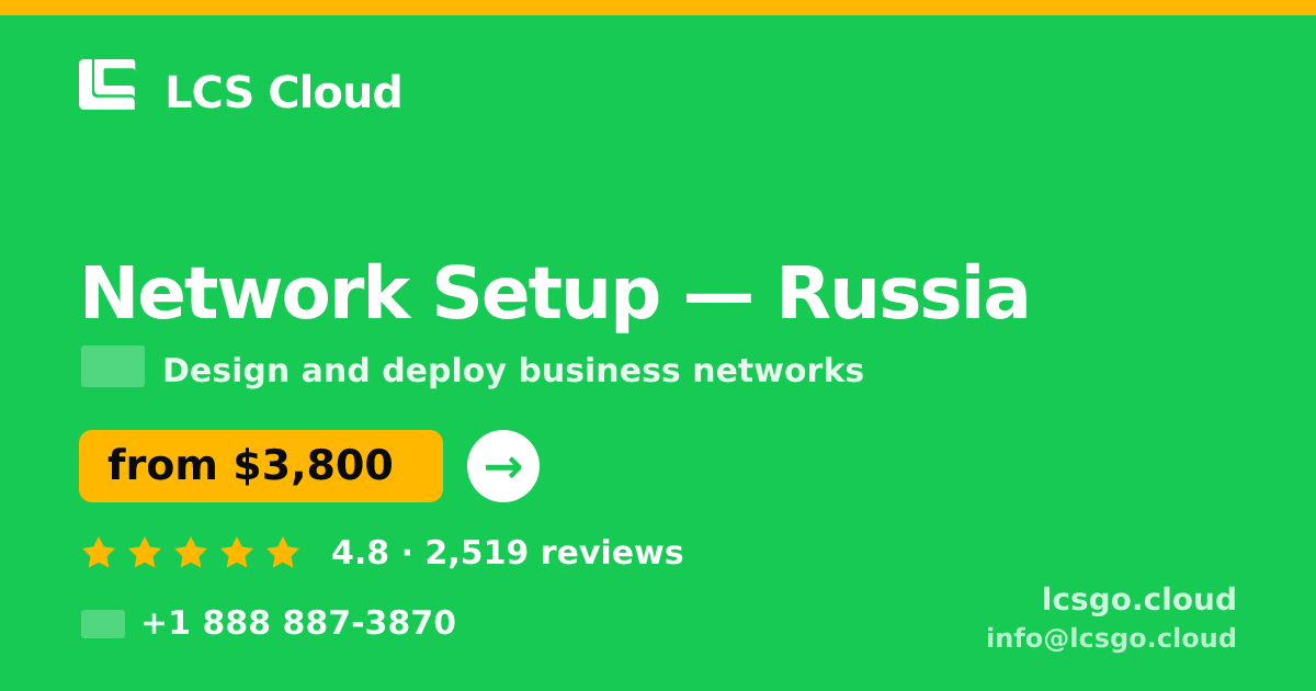 Network Setup in Russia — from $3,800, rated 4.8/5 by 2519 clients. LCS Cloud.