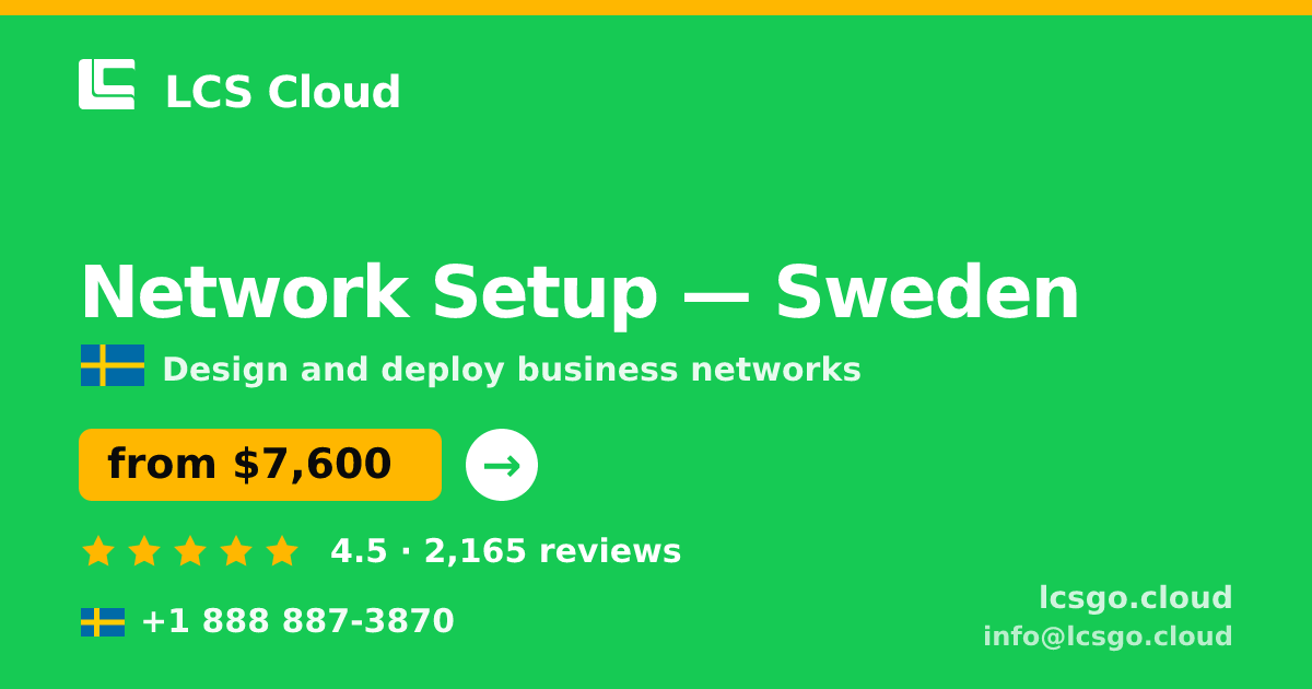 Network Setup in Stockholm — from $7,500, rated 4.5/5 by 2981 clients. LCS Cloud.