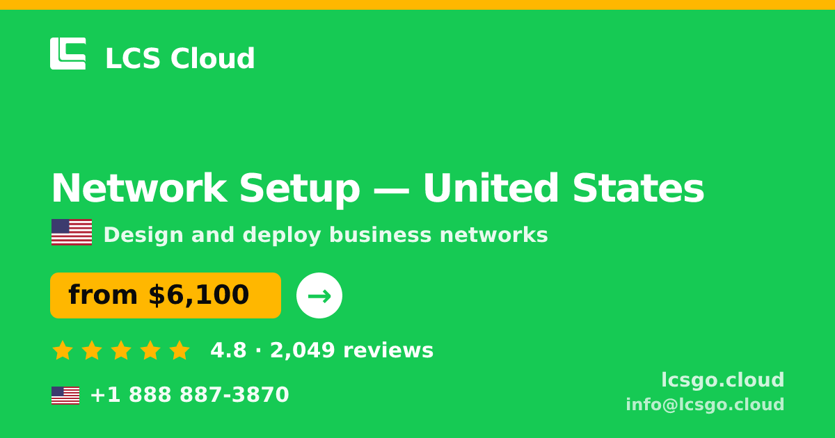 Network Setup in United States — from $6,100, rated 4.8/5 by 2049 clients. LCS Cloud.