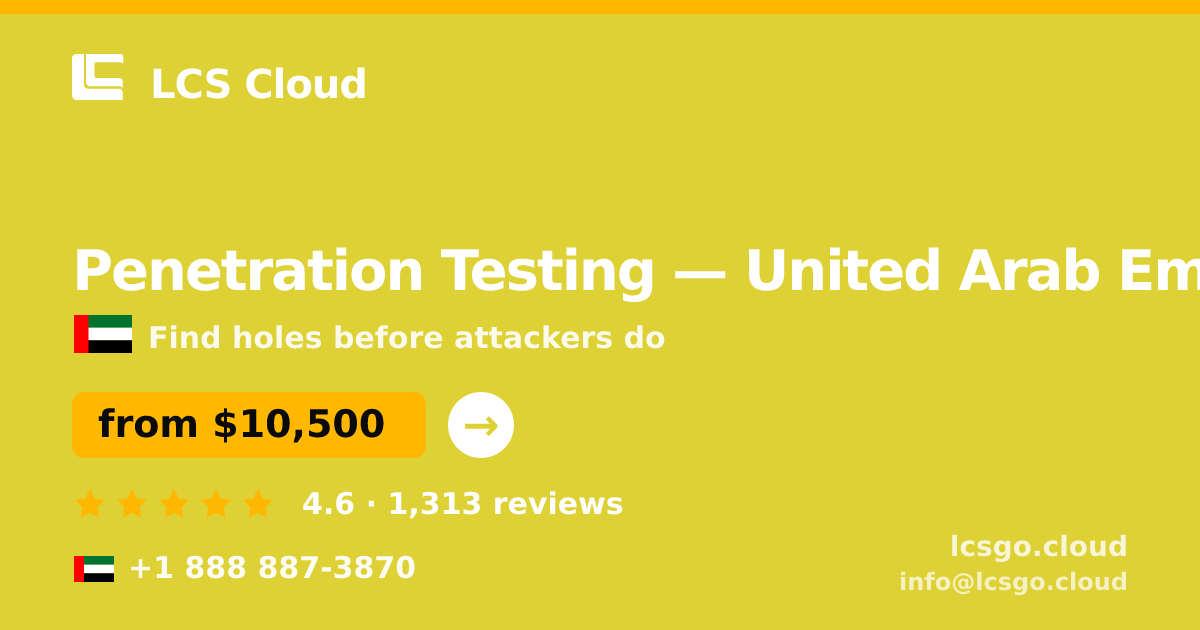 Penetration Testing in United Arab Emirates — from $10,500, rated 4.6/5 by 1313 clients. LCS Cloud.