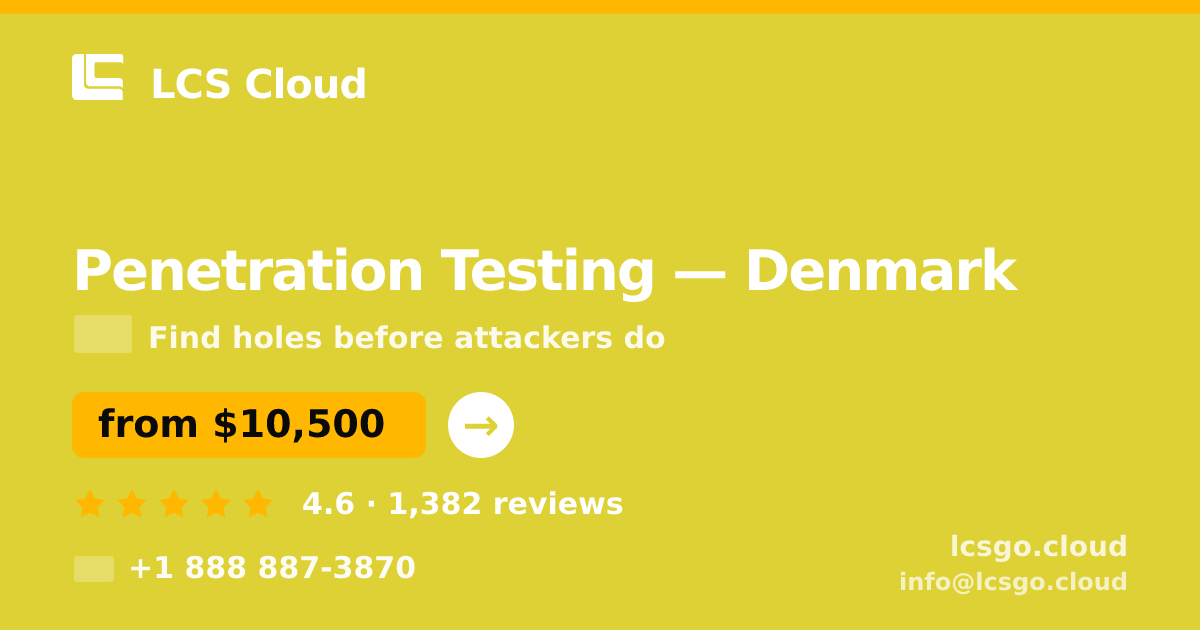 Penetration Testing in Denmark — from $10,500, rated 4.6/5 by 1382 clients. LCS Cloud.