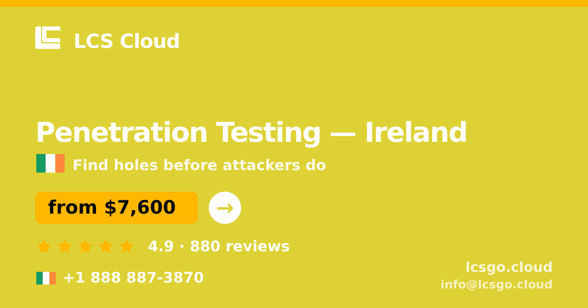 Penetration Testing in Ireland — from $7,600, rated 4.9/5 by 880 clients. LCS Cloud.