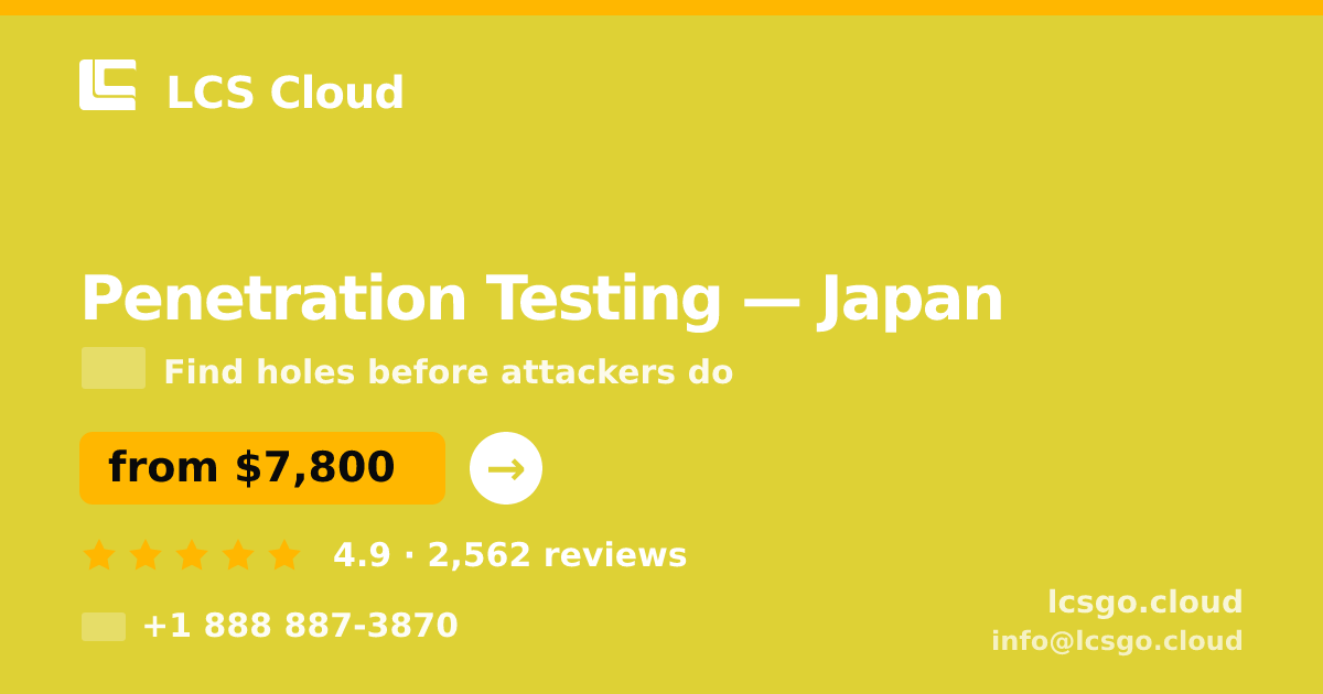 Penetration Testing in Japan — from $7,800, rated 4.9/5 by 2562 clients. LCS Cloud.