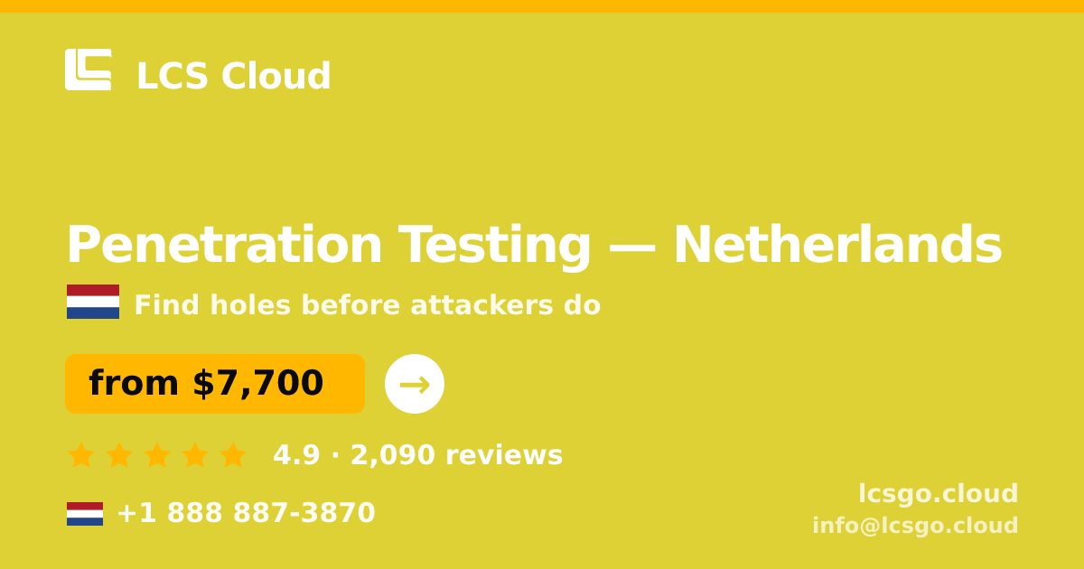 Penetration Testing in Netherlands — from $7,700, rated 4.9/5 by 2090 clients. LCS Cloud.