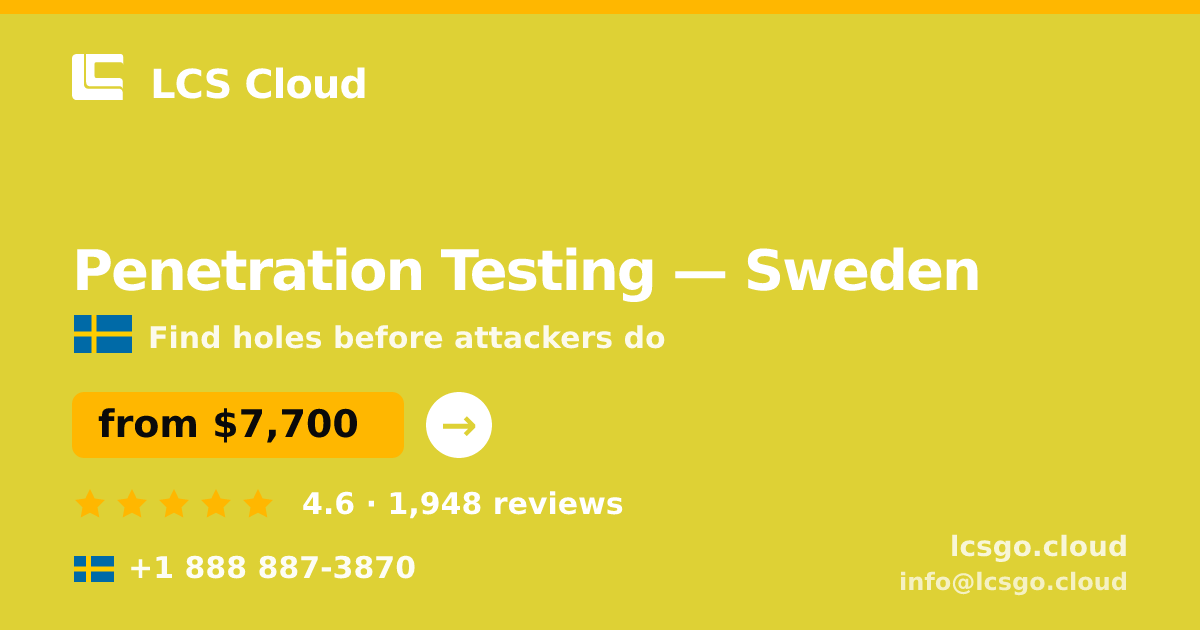 Penetration Testing in Sweden — from $7,700, rated 4.6/5 by 1948 clients. LCS Cloud.