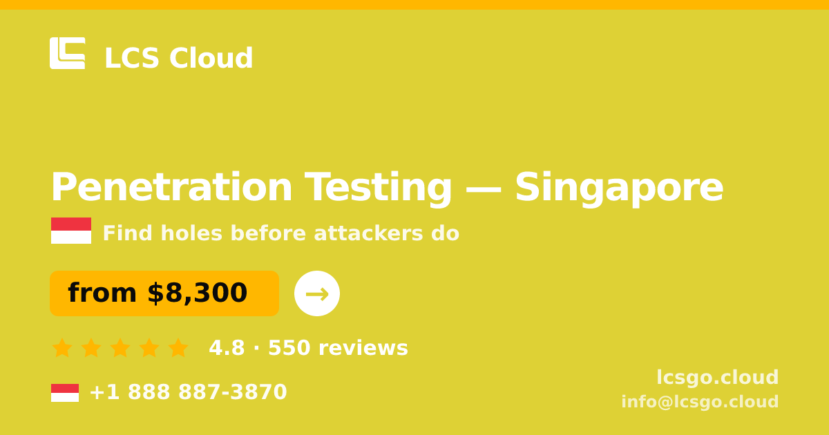 Penetration Testing in Singapore — from $8,300, rated 4.8/5 by 550 clients. LCS Cloud.
