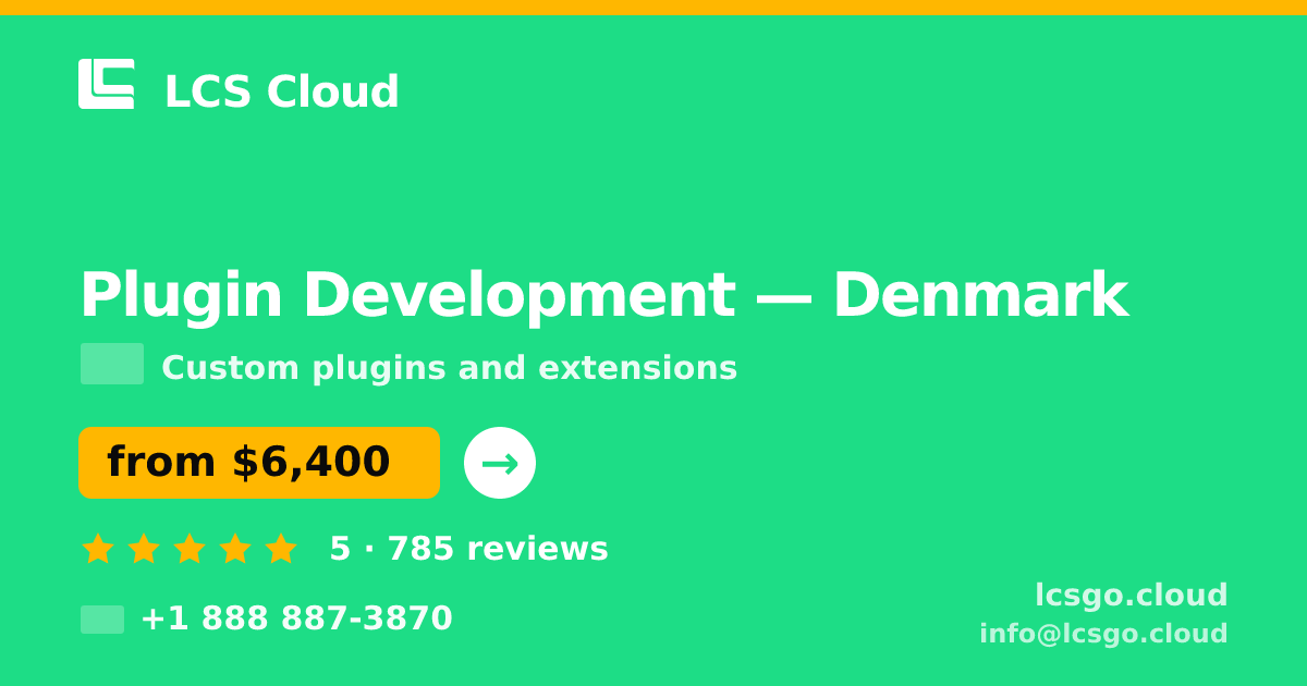 Plugin Development in Denmark — from $6,400, rated 5/5 by 785 clients. LCS Cloud.