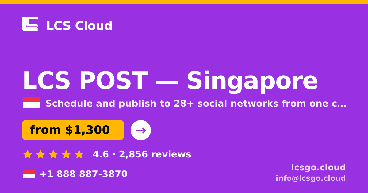 LCS POST in Singapore — from $1,300/mo, rated 4.6/5 by 2856 clients. LCS Cloud.