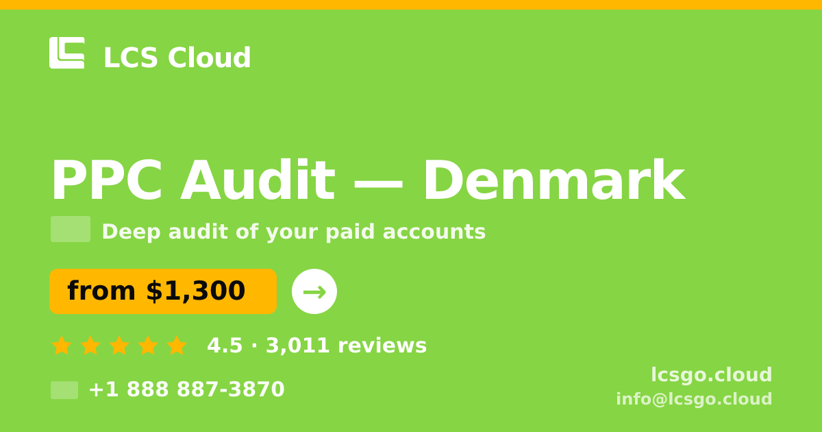 PPC Audit in Denmark — from $1,300, rated 4.5/5 by 3011 clients. LCS Cloud.