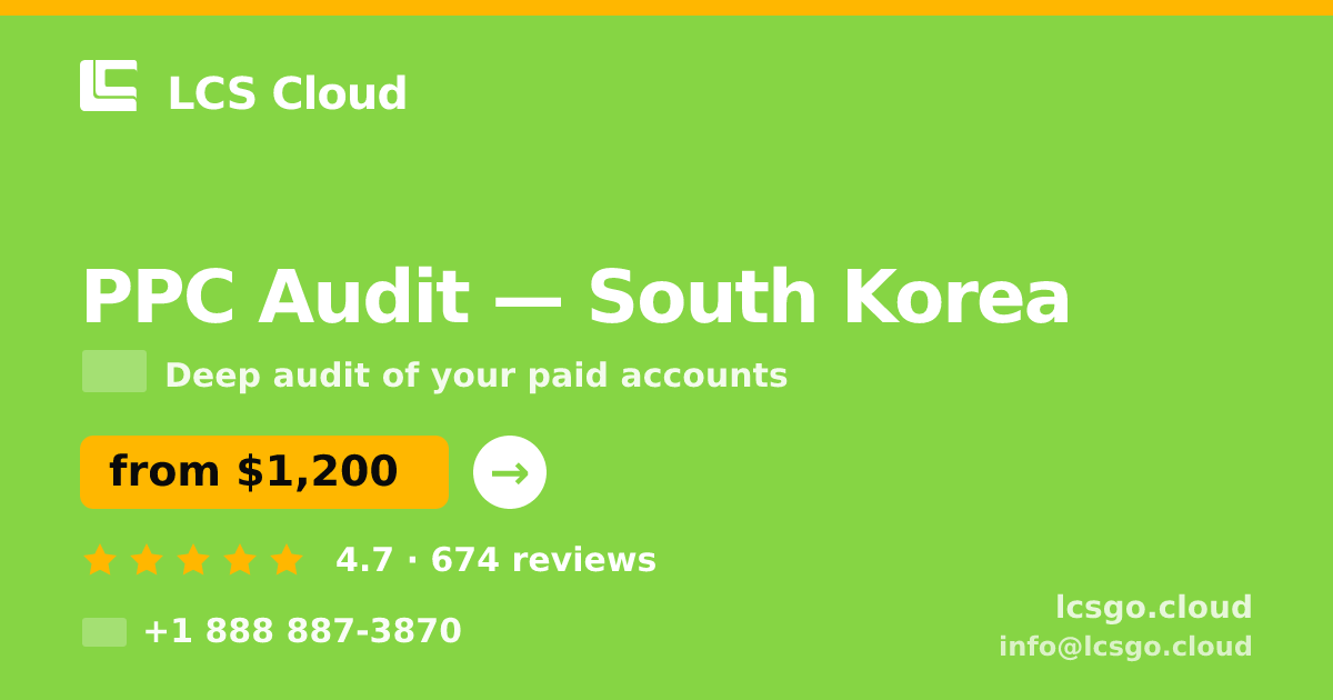 PPC Audit in South Korea — from $1,200, rated 4.7/5 by 674 clients. LCS Cloud.