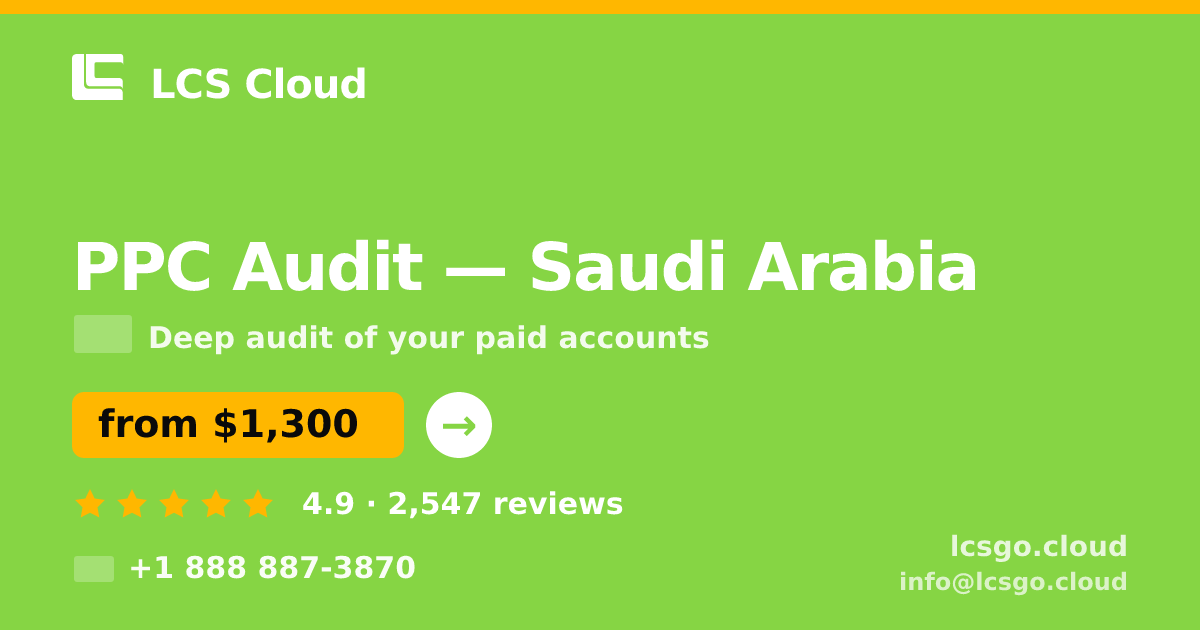 PPC Audit in Saudi Arabia — from $1,300, rated 4.9/5 by 2547 clients. LCS Cloud.