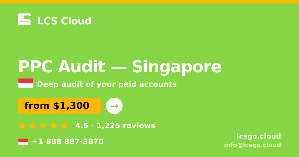 PPC Audit in Singapore — from $1,300, rated 4.5/5 by 1225 clients. LCS Cloud.
