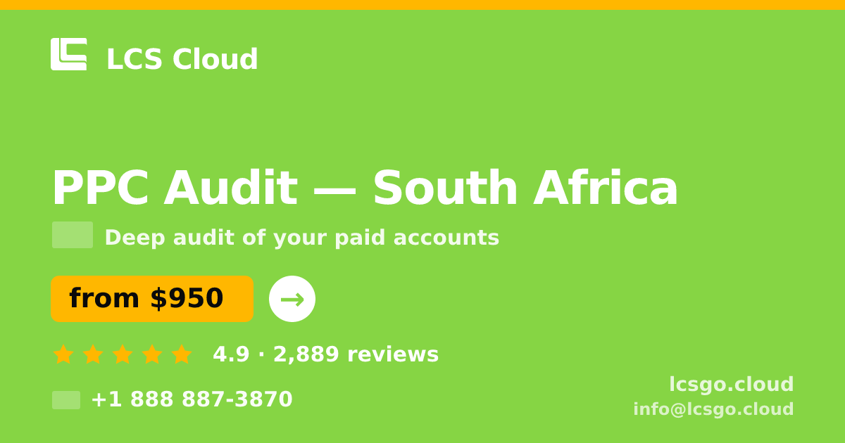 PPC Audit in South Africa — from $950, rated 4.9/5 by 2889 clients. LCS Cloud.