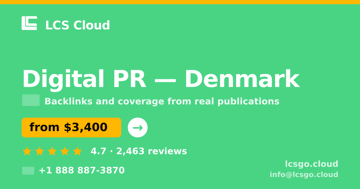 Digital PR in Denmark — from $3,400/mo, rated 4.7/5 by 2463 clients. LCS Cloud.