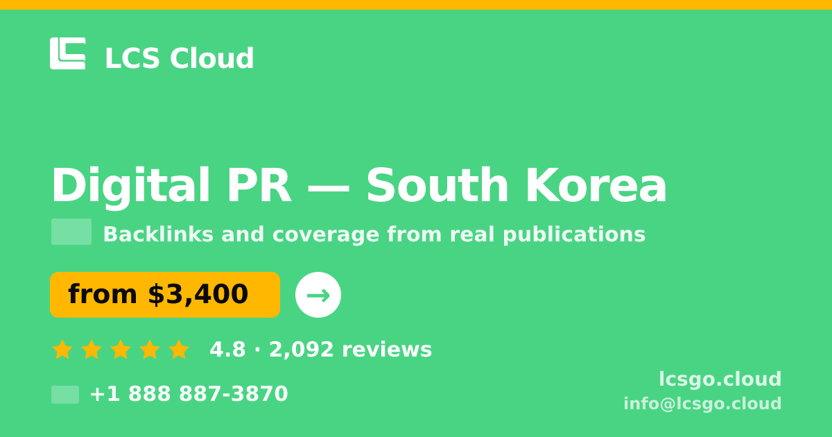 Digital PR in South Korea — from $3,400/mo, rated 4.8/5 by 2092 clients. LCS Cloud.