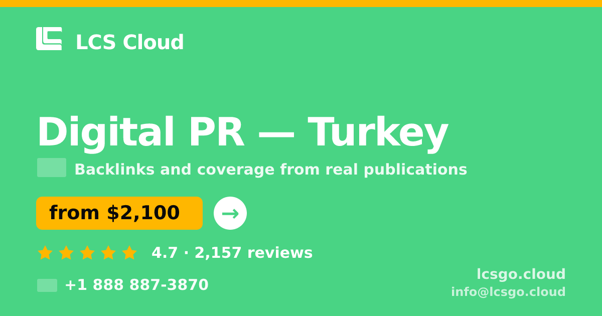 Digital PR in Turkey — from $2,100/mo, rated 4.7/5 by 2157 clients. LCS Cloud.