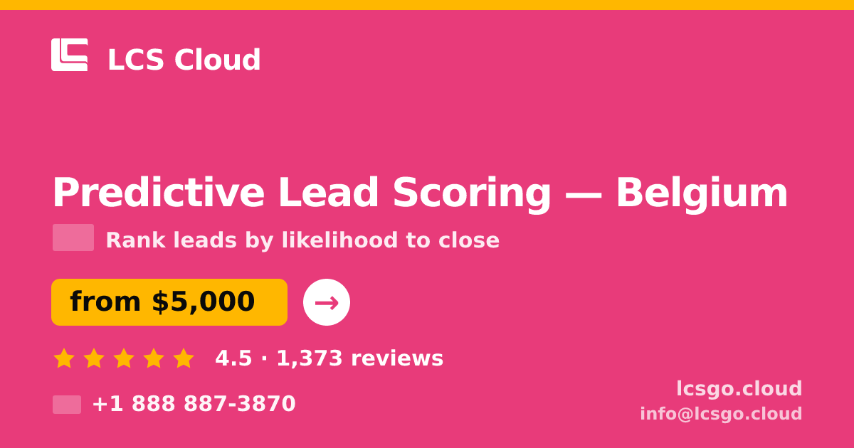 Predictive Lead Scoring in Brussels — from $7,200, rated 4.9/5 by 3226 clients. LCS Cloud.