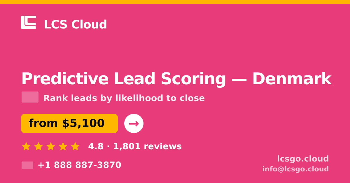 Predictive Lead Scoring in Denmark — from $5,100, rated 4.8/5 by 1801 clients. LCS Cloud.